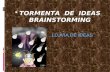 TORMENTA DE IDEAS BRAINSTORMING LLUVIA DE IDEAS.