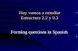 Hoy vamos a estudiar Estructura 2.2 y 9.3 Forming questions in Spanish
