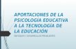 APORTACIONES DE LA PSICOLOGÍA EDUCATIVA A LA TECNOLOGÍA DE LA EDUCACIÓN ENFOQUES Y DESARROLLOS PREVALENTES.