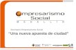 Seminario Empresarismo Social “Una nueva apuesta de ciudad” Seminario Empresarismo Social.