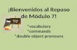 ¡Bienvenidos al Repaso de Módulo 7! *vocabulary *commands *double object pronouns.