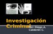 Por: Diego A. Calderón C..  Concepto  Objetivos  Principales Disciplinas  Criminalística  Criminología  Policiología  Psicología Criminal  Derecho.