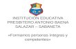 INSTITUCIÓN EDUCATIVA PRESBITERO ANTONIO BAENA SALAZAR – SABANETA «Formamos personas íntegras y competentes»