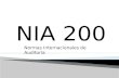 NIA 200 Normas Internacionales de Auditoría. “OBJETIVO Y PRINCIPIOS GENERALES QUE GOBIERNAN UNA AUDITORÍA DE ESTADOS FINANCIEROS”