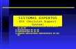 SISTEMAS EXPERTOS DSS (Decision Support System) SISTEMAS EXPERTOS DSS (Decision Support System) 1.Definición y características principales de un SE 2.Arquitectura.