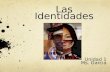 Las Identidades Unidad 1 Ms. Garcia. ¿Qué es la identidad? What is identity?