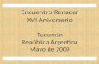 Encuentro Renacer XVI Aniversario Tucumán República Argentina Mayo de 2009.