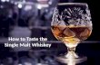 How to Taste A Single Malt Whiskey