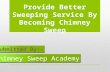 Provide Better Sweeping Service By Becoming Chimney Sweep