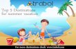 Top 5 destination for summer vacation :- Trabol.com