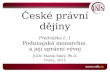 České právní dějiny Přednáška č. 1 Podunajská monarchie  a  její správní  vývoj