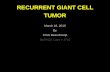 RECURRENT GIANT CELL TUMOR