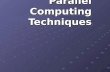 Parallel  Computi ng Techniques