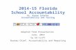 2014-15 Florida School Accountability Dr. Karen Schafer Accountability and Testing