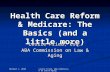 Health Care Reform & Medicare: The Basics (and a little more)