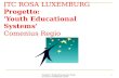 ITC ROSA LUXEMBURG Progetto: 'Youth Educational Systems'  Comenius Regio