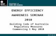 ENERGY EFFICIENCY  AWARENESS SEMINAR  2010 Building Code of Australia Regulatory Measures