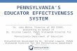Pennsylvania’s Educator Effectiveness  System