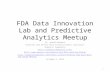 FDA Data Innovation Lab and Predictive Analytics  Meetup