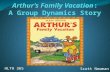 Arthur’s Family Vacation : A Group Dynamics Story