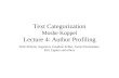 Text Categorization Moshe Koppel Lecture 4: Author Profiling