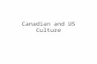 Canadian and US Culture