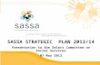 SASSA STRATEGIC  PLAN 2013/14  Presentation to the Select Committee on Social Services 07 May 2013