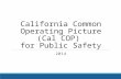 California  Common Operating  Picture (Cal COP)  for  Public Safety