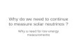 Why do we need to continue to measure solar neutrinos ?
