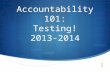 Accountability 101: Testing! 2013-2014
