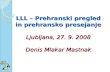 LLL – Prehranski pregled in prehransko  presejanje Ljubljana, 27. 9. 2008 Denis Mlakar Mastnak