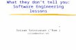 What they don’t tell you: Software Engineering lessons