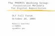 The PREMIS Working Group: Preservation Metadata for Digital Repositories