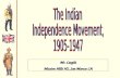 The Indian  Independence Movement,  1905-1947
