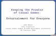 Keeping the Promise  of Casual Games:  Entertainment for Everyone