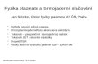 Fyzika plazmatu a  termojaderné slučování  Jan St ö ckel, Ústav fyziky plazmatu AV ČR, Praha