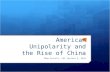 American Unipolarity and the Rise of China