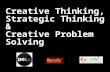 Creative Thinking, Strategic Thinking & Creative Problem Solving