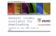 Generic slides available for downloading Created by the CDMC team at UBC