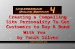 Creating a Compelling Site Personality To Get Customers to Buy & Bond With You by Yanik Silver