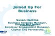 Joined Up For Business Susan Harkins Business Gateway Manager, Edinburgh