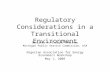 Regulatory Considerations in a Transitional Environment