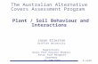 The Australian Alternative Covers Assessment Program  Plant / Soil Behaviour and Interactions