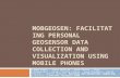 MOBGEOSEN: FACILITATING PERSONAL GEOSENSOR DATA COLLECTION AND VISUALIZATION USING MOBILE PHONES