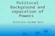 Political Background and separation of Powers