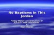 No Baptisms In This Jordan