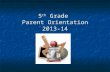 5 th  Grade  Parent Orientation 2013-14