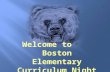 Welcome to     Boston Elementary Curriculum Night