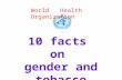 10 facts  on  gender and tobacco