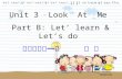 Unit 3  Look  At  Me  Part B: Let’ learn & Let’s do  芜湖县湾沚一小     吴 琛